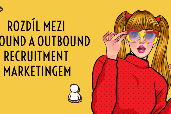Rozdíl mezi inbound a outbound recruitment marketingem